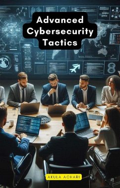 Advanced Cybersecurity Tactics (eBook, ePUB) - Achari, Akula