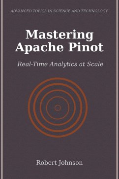 Mastering Apache Pinot (eBook, ePUB) - Johnson, Robert