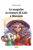 Le magiche avventure di Lele e Maramà (eBook, ePUB) Le magiche avventure di Lele e Maramà (eBook, ePUB)