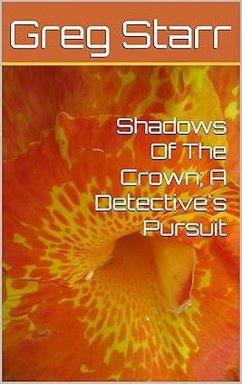 Cover Shadows Of The Crown; A Detective's Pursuit (eBook, ePUB)