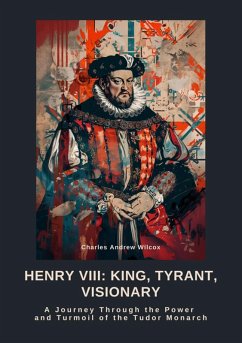 Henry VIII: King, Tyrant, Visionary (eBook, ePUB) Cover Henry VIII: King, Tyrant, Visionary (eBook, ePUB)