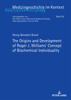 The Origins and Development of Roger J. Williams' Concept of Biochemical Individuality - Brand, Georg-Benedict