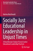 Socially Just Educational Leadership in Unjust Times Socially Just Educational Leadership in Unjust Times