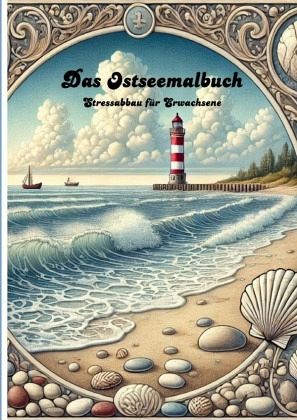 Das Ostseemalbuch-Stressabbau für Erwachsene Das Ostseemalbuch-Stressabbau für Erwachsene