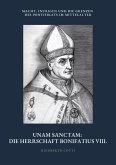 Unam Sanctam: Die Herrschaft Bonifatius VIII. (eBook, ePUB) Unam Sanctam: Die Herrschaft Bonifatius VIII. (eBook, ePUB)