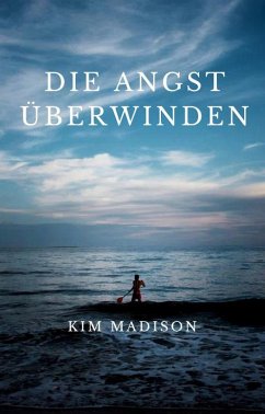 Die Angst Überwinden (eBook, ePUB) - Madison, Kim