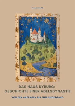 Cover Das Haus Kyburg: Geschichte einer Adelsdynastie (eBook, ePUB)