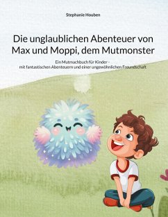 Cover Die unglaublichen Abenteuer von Max und Moppi, dem Mutmonster (eBook, ePUB)