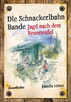 Cover Die Schnackerlbahn Bande: Jagd nach dem Feuerteufel (eBook, ePUB)