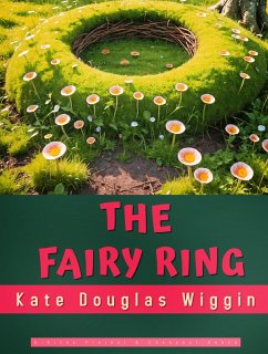 The Fairy Ring (eBook, ePUB) - Wiggin, Kate Douglas; Wiggin, Kate Douglas