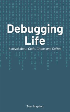 Debugging Life (eBook, ePUB) - Haydon, Tom