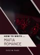 How To Write ... Mafia Romance (eBook,... - Bild 1