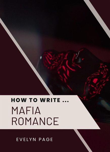 How To Write ... Mafia Romance (eBook, ePUB) How To Write ... Mafia Romance (eBook, ePUB)