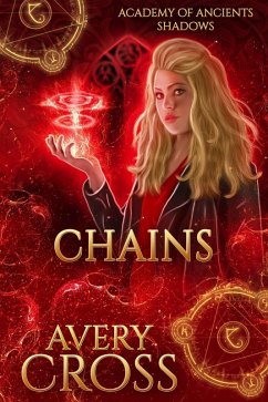 Chains (Academy of Ancients, #16) (eBook, ePUB) - Cross, Avery Chains (Academy of Ancients, #16) (eBook, ePUB) - Cross, Avery