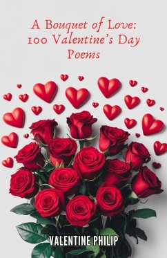 Cover A Bouquet of Love: 100 Valentine's Day Poems (eBook, ePUB)