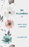 No Flowers? (eBook, ePUB)