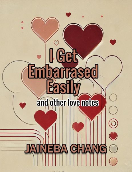 I Get Embarrassed Easily and Other Love Notes (eBook, ePUB) I Get Embarrassed Easily and Other Love Notes (eBook, ePUB)