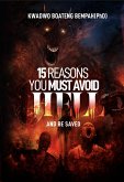 15 Reasons you Must Avoid Hell and be Saved (eBook, ePUB) 15 Reasons you Must Avoid Hell and be Saved (eBook, ePUB)