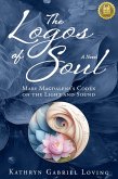 The Logos of Soul: Mary Magdalene's Codex on the Light and Sound (eBook, ePUB)