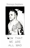 Now That We Are All Mad (eBook, ePUB) Now That We Are All Mad (eBook, ePUB)
