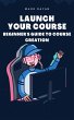 Launch Your Course: A Beginner's Guide... - Bild 1