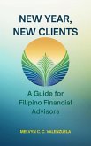 New Year, New Clients A Guide for Filipino Financial Advisors (eBook, ePUB) New Year, New Clients A Guide for Filipino Financial Advisors (eBook, ePUB)