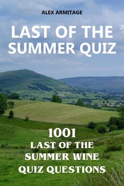 Last of the Summer Quiz - 1001 Last of the Summer Wine Quiz Questions (eBook, ePUB) - Armitage, Alex