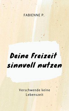 Deine Freizeit sinnvoll nutzen (eBook, ePUB) Cover Deine Freizeit sinnvoll nutzen (eBook, ePUB)