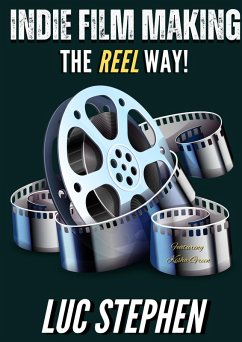 Cover Indie Film Making: The Reel Way (eBook, ePUB)