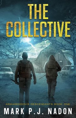 The Collective: A Post-Apocalyptic Thriller (Armageddon's Descendants, #1) (eBook, ePUB) - Nadon, Mark P. J.