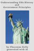 Understanding U.S. History and Government Principles s (How To Become A U.S. Citizen, #2) (eBook, ePUB) Understanding U.S. History and Government Principles s (How To Become A U.S. Citizen, #2) (eBook, ePUB)