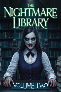 The Nightmare Library (eBook, ePUB) - Books, Velox; O., Thomas; Sachar, Cassandra O'Sullivan; Mann, Bikram; Russell, Tom; Lewis, K. G.; Maxim, Christopher; O'Reilly, Brett; McGillvray, Ronald; Hernandez, L. P.; Rio, Dimas