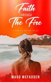 Faith Through the Fire - A Journey of Hope and Healing (eBook, ePUB)