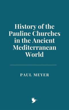 History of the Pauline Churches in the Ancient Mediterranean World (eBook, ePUB) - Meyer, Paul