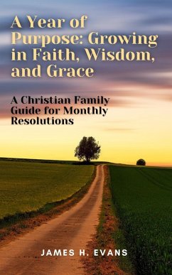 A Year of Purpose: Growing in Faith, Wisdom, and Grace (eBook, ePUB) - Evans, James Hunaldo