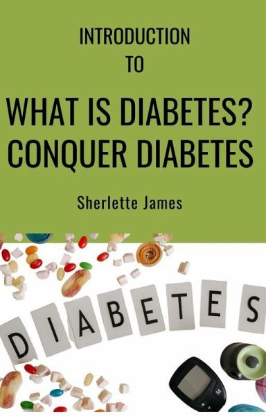 What is diabetes: how to conquer diabetes guild (eBook, ePUB) What is diabetes: how to conquer diabetes guild (eBook, ePUB)