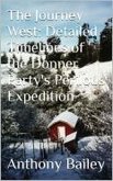 The Journey West: Detailed Timelines of the Donner Party's Perilous Expedition (eBook, ePUB) The Journey West: Detailed Timelines of the Donner Party's Perilous Expedition (eBook, ePUB)