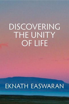 Discovering the Unity of Life (eBook, ePUB) - Easwaran, Eknath