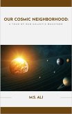 Our Cosmic Neighborhood - A Tour of Our Galactic Backyard (Celestial Wonders, #3) (eBook, ePUB) Our Cosmic Neighborhood - A Tour of Our Galactic Backyard (Celestial Wonders, #3) (eBook, ePUB)