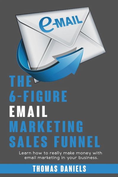 The 6-Figure Email Marketing Sales Funnel (eBook, ePUB)