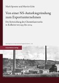 Von einer NS-Autarkiegründung zum Exportunternehmen (eBook, PDF) Von einer NS-Autarkiegründung zum Exportunternehmen (eBook, PDF)