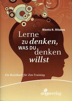Lerne zu denken, was du denken willst (eBook, ePUB) - Ritskes, Rients R.