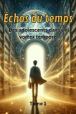 Échos du temps Des adolescents dans un vortex temporel (eBook, ePUB) Échos du temps Des adolescents dans un vortex temporel (eBook, ePUB)
