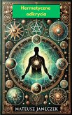 Hermetyczne Odkrycia: Sekrety Starozytnej Wiedzy, Która Zmienia Zycie (Hermetic Discoveries:Secrets of Ancient Knowledge That Transform Life, #1) (eBook, ePUB) Hermetyczne Odkrycia: Sekrety Starozytnej Wiedzy, Która Zmienia Zycie (Hermetic Discoveries:Secrets of Ancient Knowledge That Transform Life, #1) (eBook, ePUB)