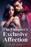 The Vampire's Exclusive Affection (eBook, ePUB) The Vampire's Exclusive Affection (eBook, ePUB)