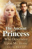 The Ancient Princess Who Descended Upon My Home (eBook, ePUB)