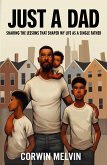 Just A Dad - Sharing the Lessons that Shaped My Life as a Single Father (eBook, ePUB)