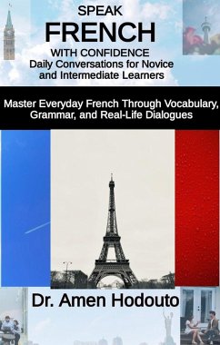 Speak French with Confidence: Daily Conversations for Novice and Intermediate Learners 