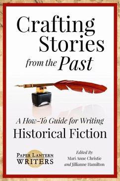 Crafting Stories From the Past: A How-To Guide for Writing Historical Fiction (eBook, ePUB) - Writers, Paper Lantern