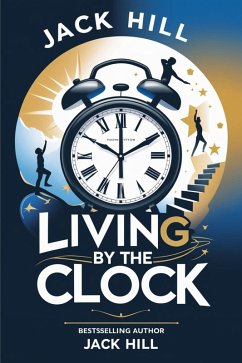 Living by The Clock (eBook, ePUB) - Hill, Jack